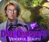 Igra Dark Dimensions: Vengeful Beauty