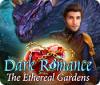 Igra Dark Romance: The Ethereal Gardens