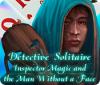 Igra Detective Solitaire: Inspector Magic And The Man Without A Face