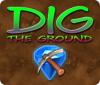 Igra Dig The Ground