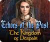 Igra Echoes of the Past: The Kingdom of Despair