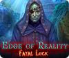 Igra Edge of Reality: Fatal Luck