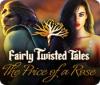Igra Fairly Twisted Tales: The Price Of A Rose
