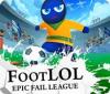 Igra Foot LOL: Epic Fail League