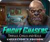 Igra Fright Chasers: Thrills, Chills and Kills Collector's Edition