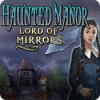 Igra Haunted Manor: Lord of Mirrors