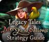 Igra Legacy Tales: Mercy of the Gallows Strategy Guide