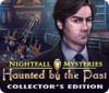 Igra Nightfall Mysteries: Haunted by the Past Collector's Edition
