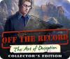 Igra Off The Record: The Art of Deception Collector's Edition