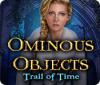 Igra Ominous Objects: Trail of Time