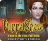 Igra PuppetShow: Faith in the Future Collector's Edition