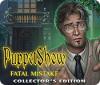 Igra PuppetShow: Fatal Mistake Collector's Edition