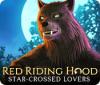 Igra Red Riding Hood: Star-Crossed Lovers