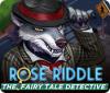 Igra Rose Riddle: The Fairy Tale Detective