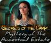 Igra Secrets of the Dark: Mystery of the Ancestral Estate