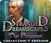 Igra Stranded Dreamscapes: The Prisoner Collector's Edition