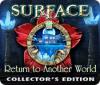 Igra Surface: Return to Another World Collector's Edition
