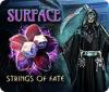 Igra Surface: Strings of Fate