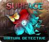 Igra Surface: Virtual Detective