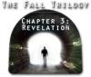 Igra The Fall Trilogy Chapter 3: Revelation