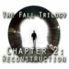 Igra The Fall Trilogy Chapter 2: Reconstruction