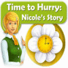 Igra Time to Hurry: Nicole's Story