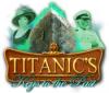 Igra Titanic's Keys to the Past
