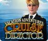 Igra Vacation Adventures: Cruise Director
